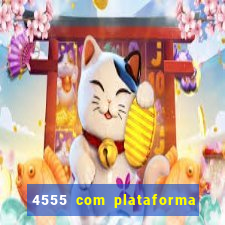 4555 com plataforma de jogos